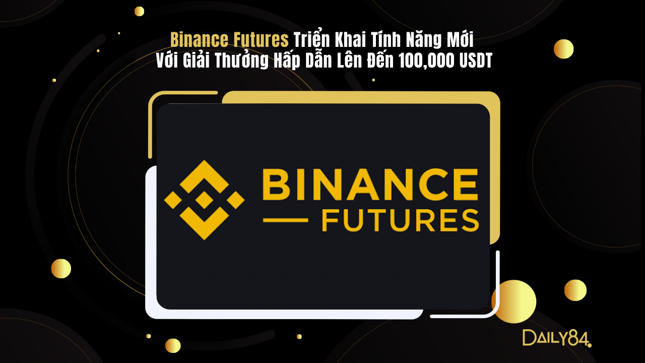 Binance Futures Triển Khai Tính Năng Mới